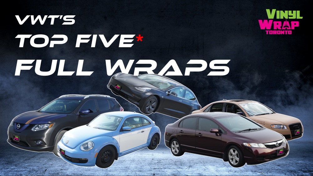 Top 5 Vinyl Wraps - Full Car Wrap - VinylWrapToronto.com - Colour Change - Best Vehicle Wrap In Toronto - Custom Vinyl Wrap cost
