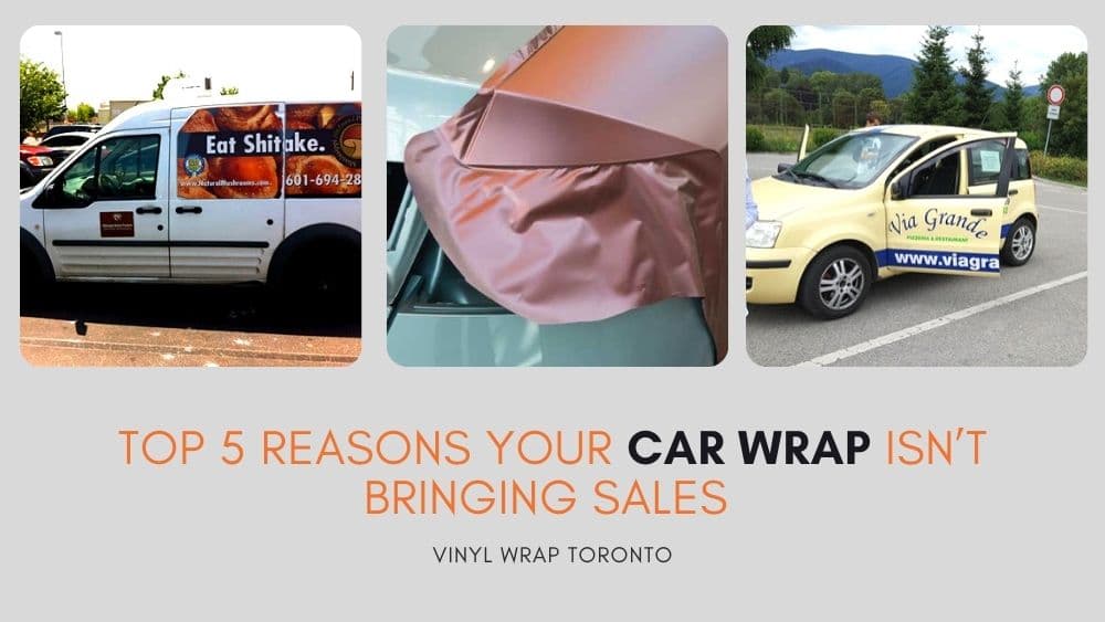 Top 5 Reasons Your Car Wrap Isn’t bringing sales